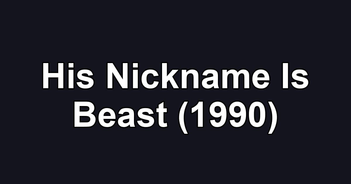 His Nickname Is Beast (1990)