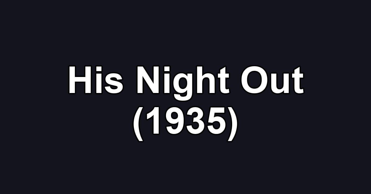 His Night Out (1935)