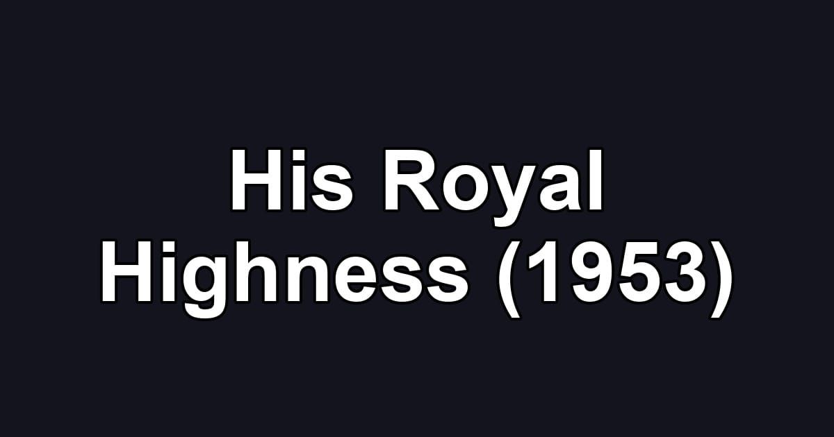His Royal Highness (1953)