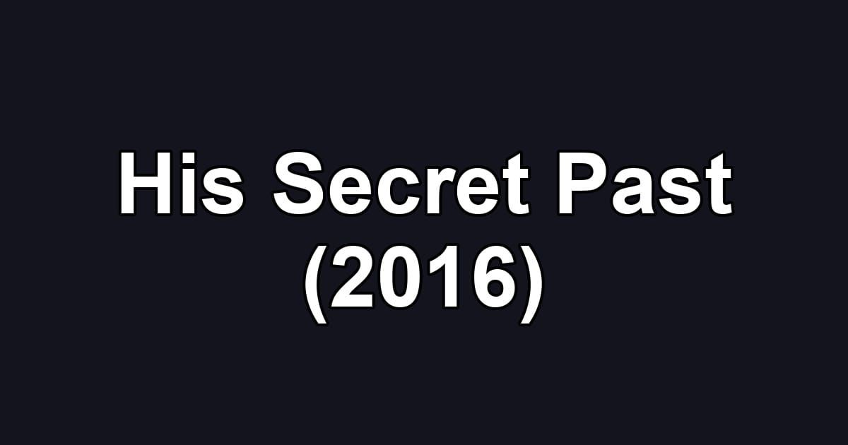 His Secret Past (2016)