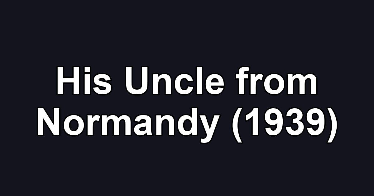 His Uncle from Normandy (1939)