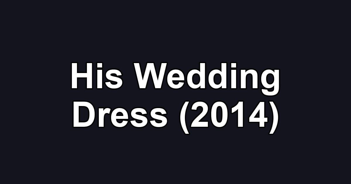 His Wedding Dress (2014)