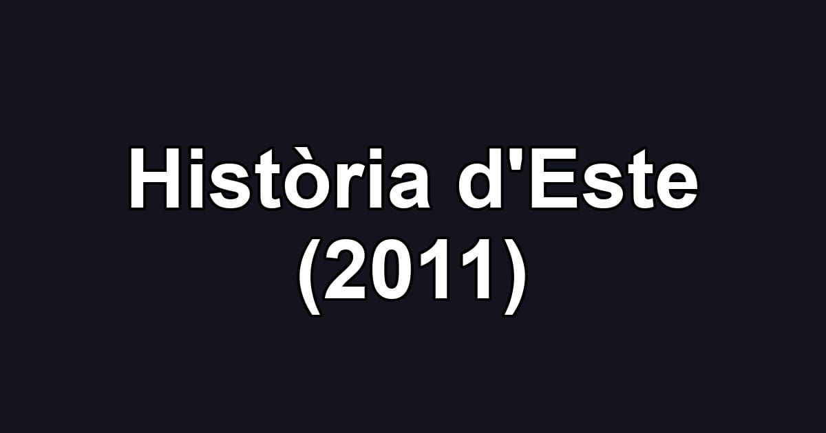 Història d'Este (2011)
