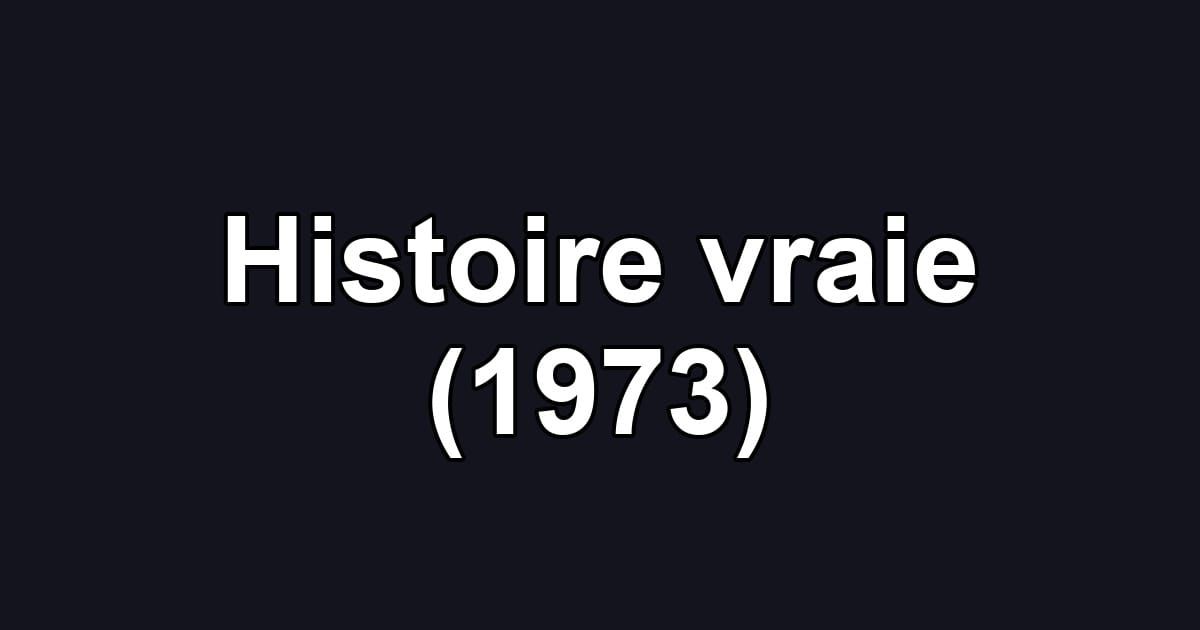 Histoire vraie (1973)