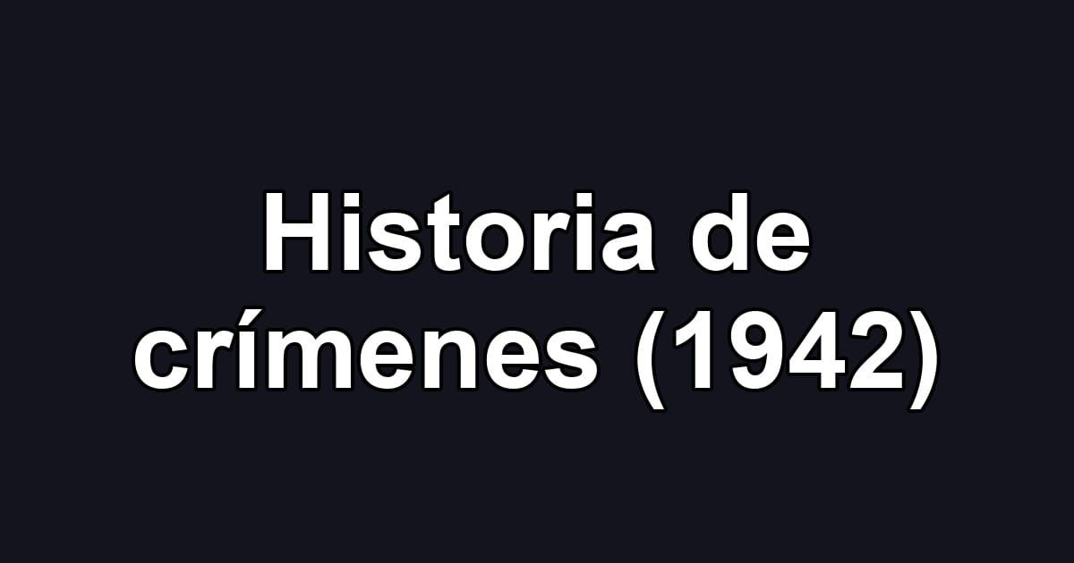 Historia de crímenes (1942)