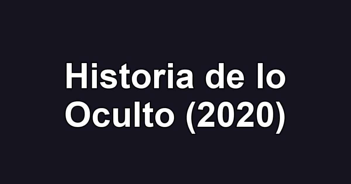 Historia de lo Oculto (2020)