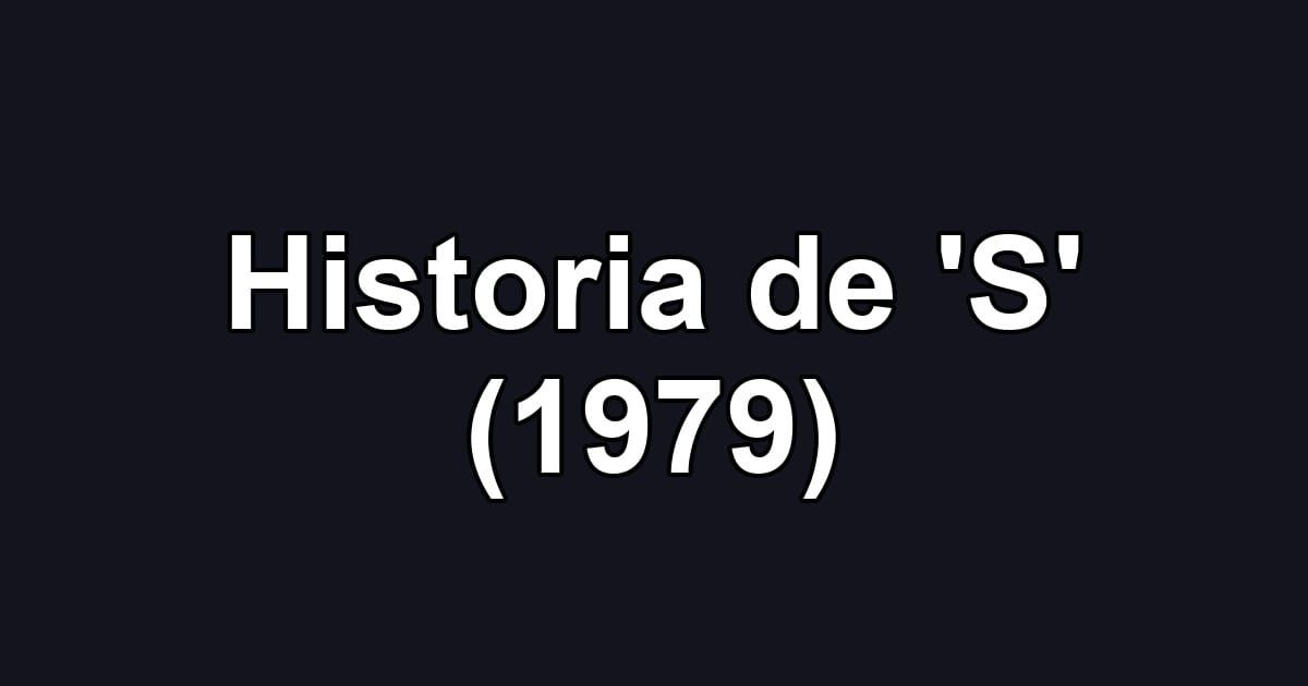 Historia de 'S' (1979)