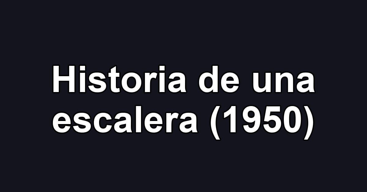 Historia de una escalera (1950)