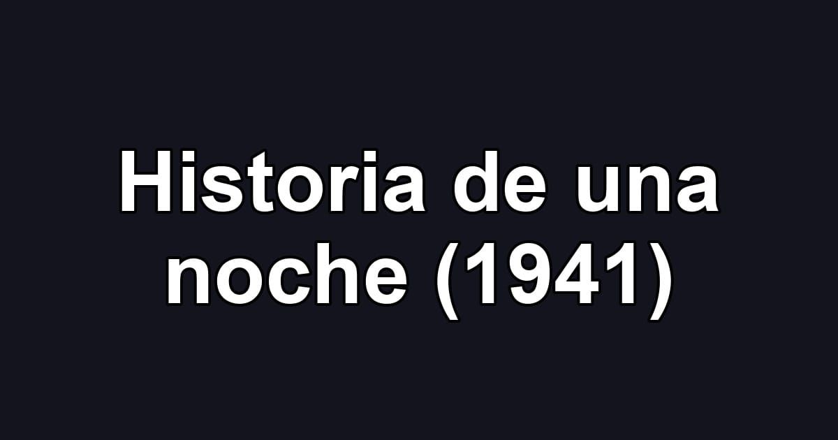 Historia de una noche (1941)