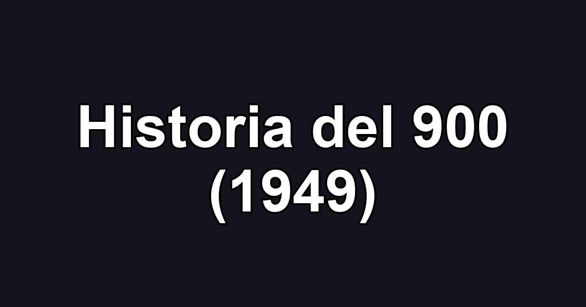Historia del 900 (1949)