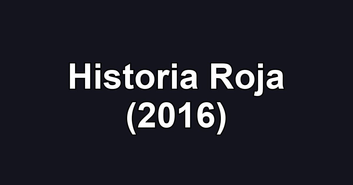 Historia Roja (2016)