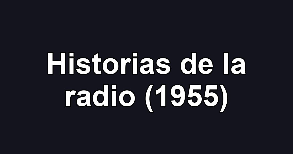 Historias de la radio (1955)