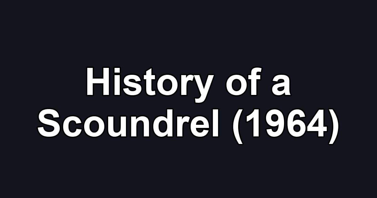 History of a Scoundrel (1964)