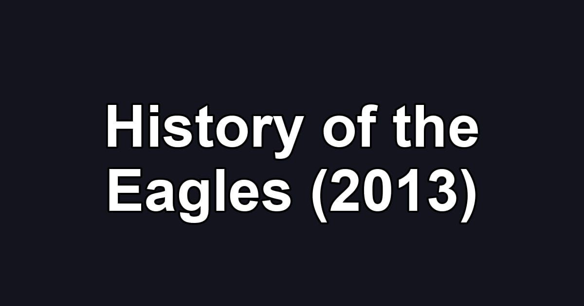 History of the Eagles (2013)