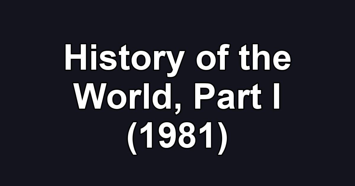 History of the World, Part I (1981)
