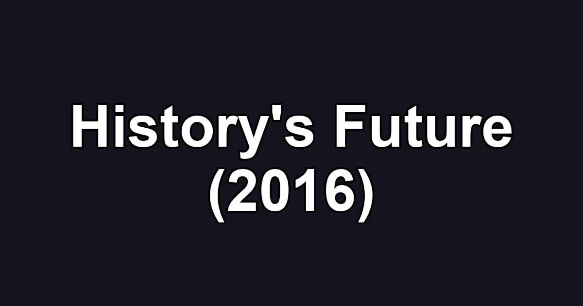 History's Future (2016)