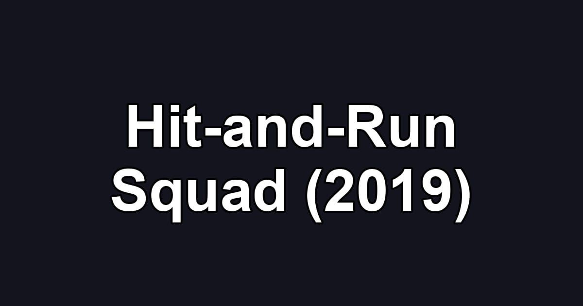 Hit-and-Run Squad (2019)