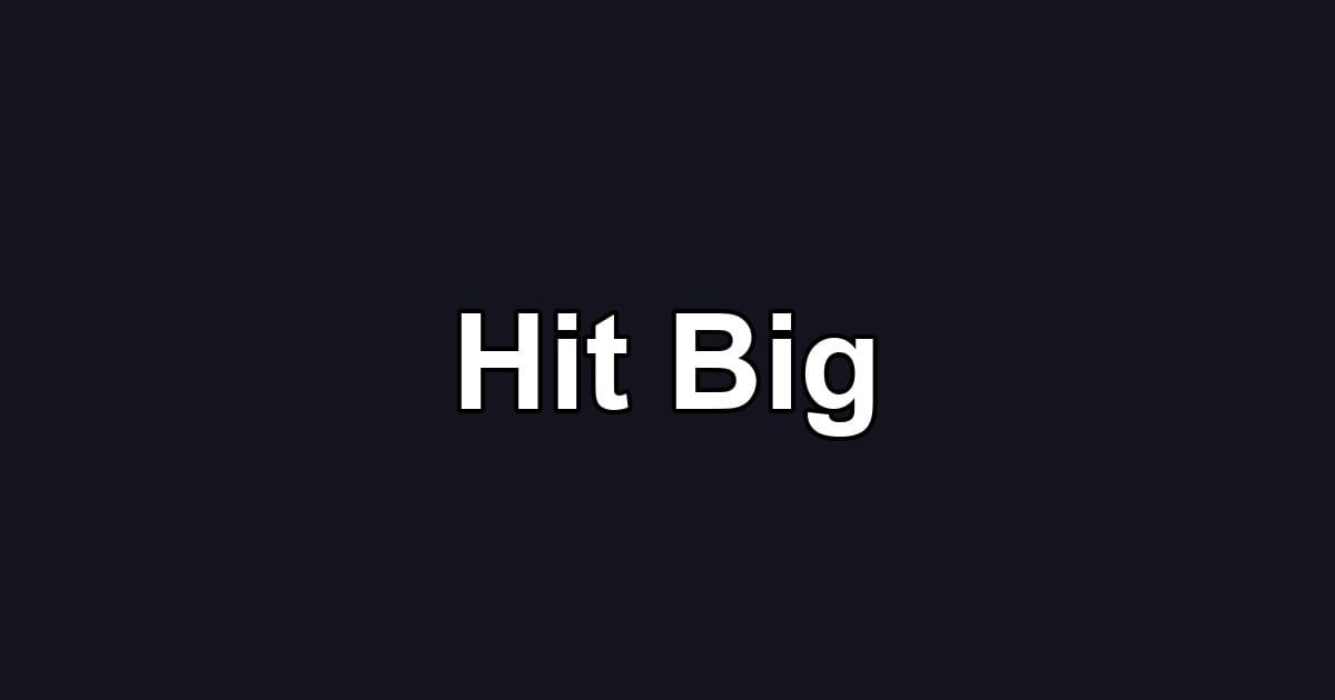 Hit Big