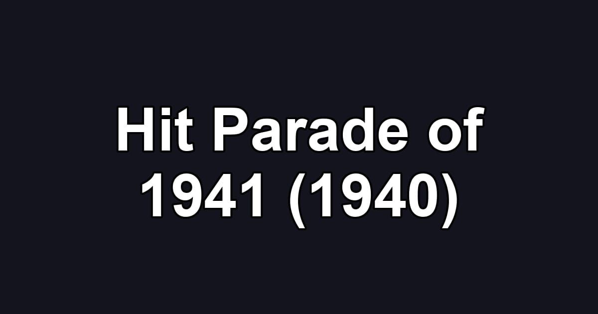 Hit Parade of 1941 (1940)