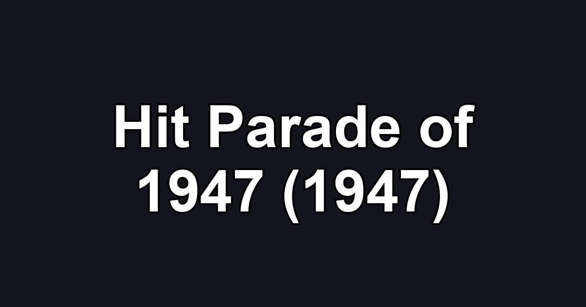 Hit Parade of 1947 (1947)