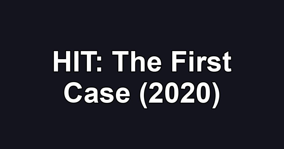 HIT: The First Case (2020)