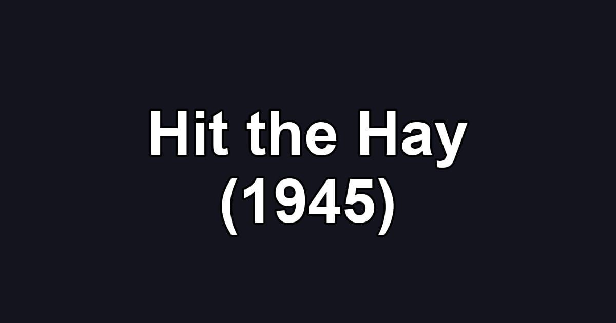 Hit the Hay (1945)