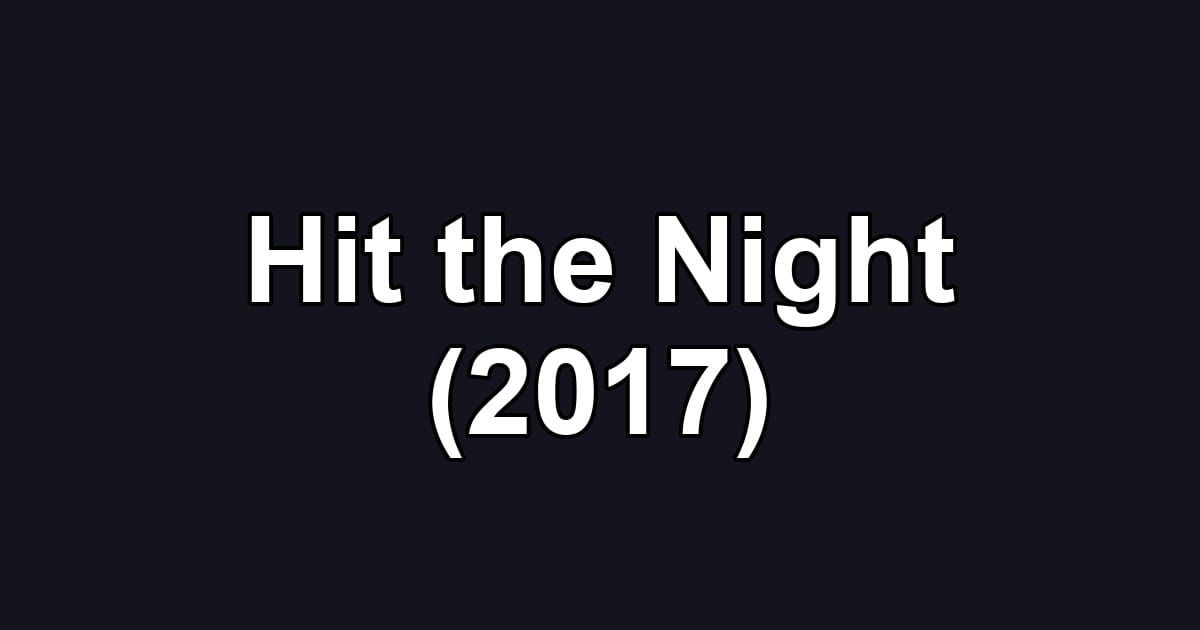 Hit the Night (2017)