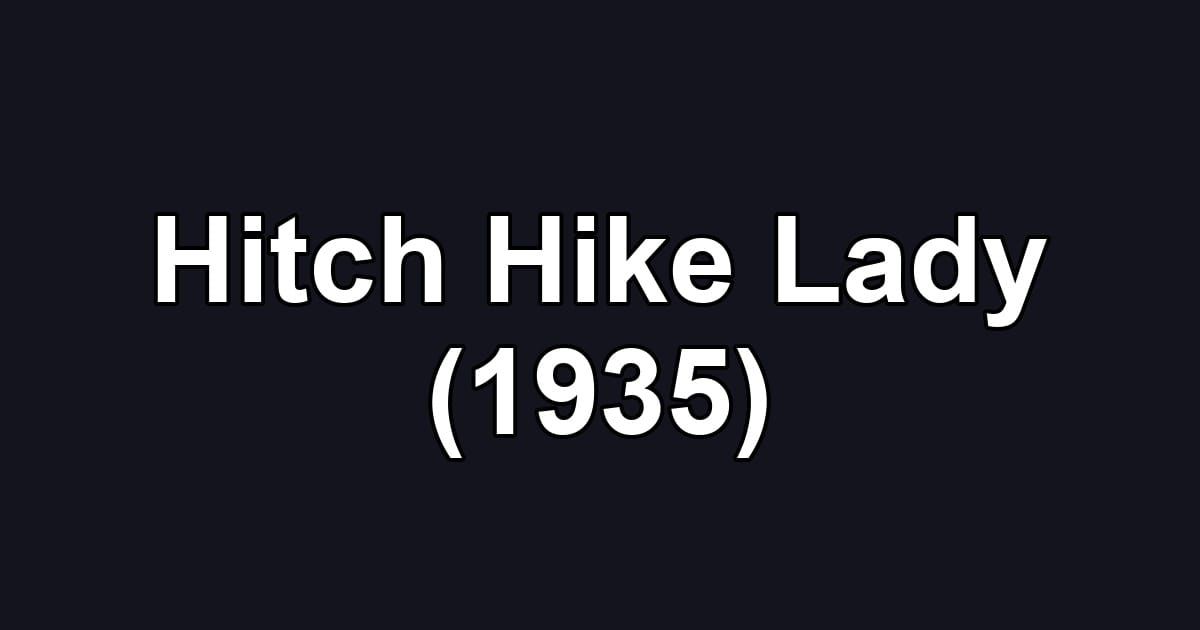 Hitch Hike Lady (1935)