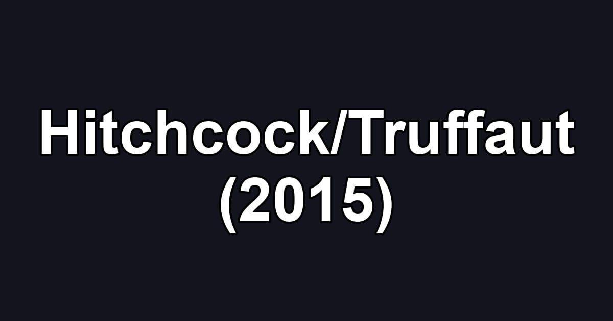 Hitchcock/Truffaut (2015)