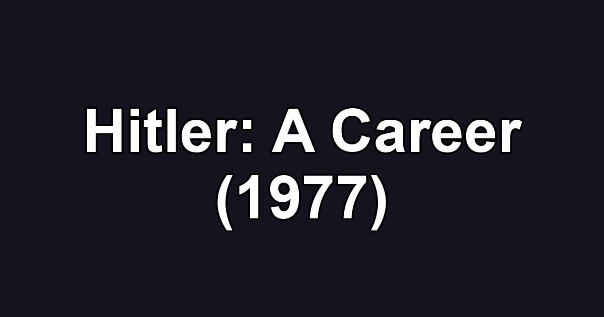 Hitler: A Career (1977)