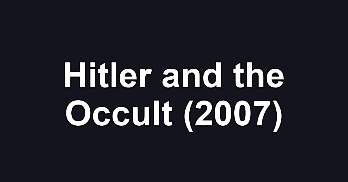Hitler and the Occult (2007)