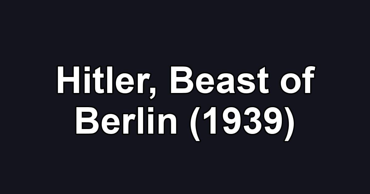 Hitler, Beast of Berlin (1939)