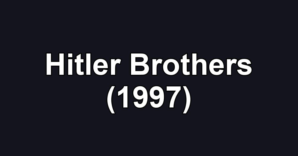 Hitler Brothers (1997)