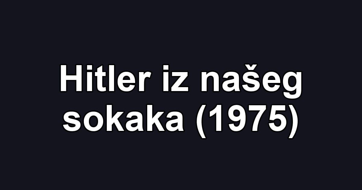 Hitler iz našeg sokaka (1975)