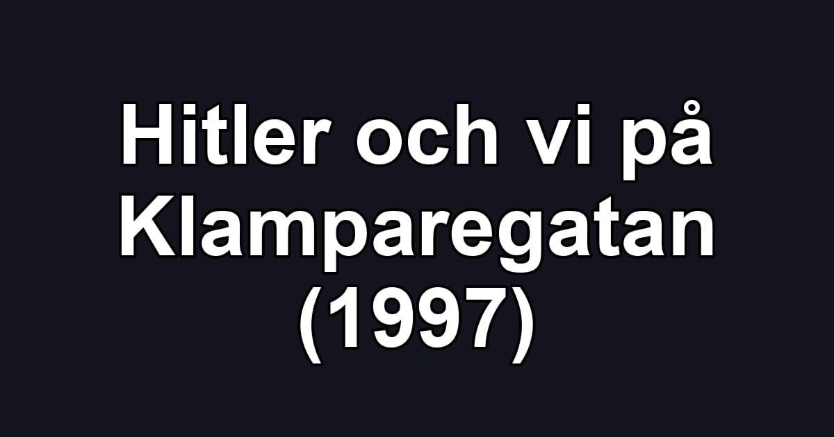 Hitler och vi på Klamparegatan (1997)