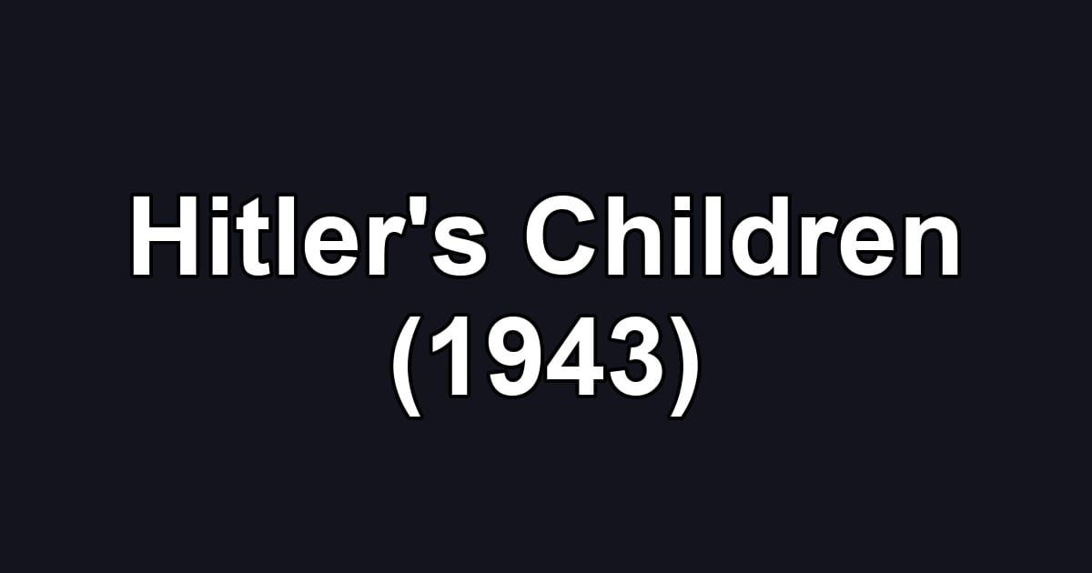 Hitler's Children (1943)