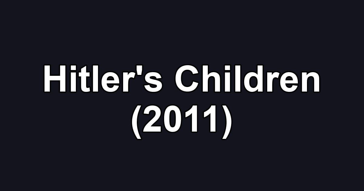 Hitler's Children (2011)