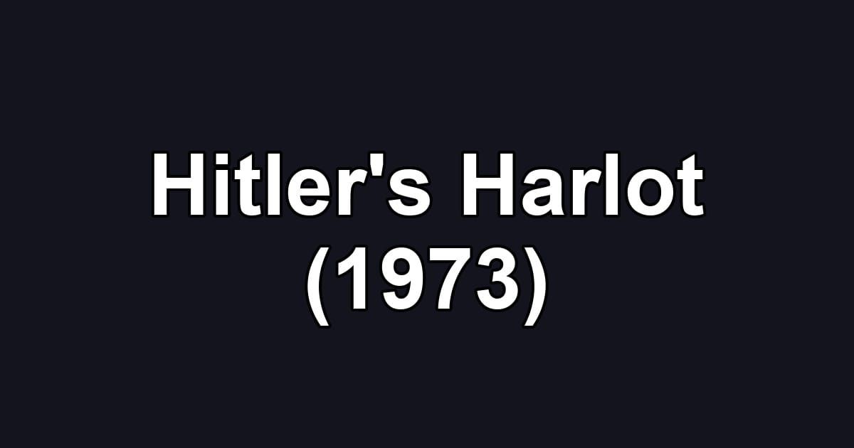Hitler's Harlot (1973)
