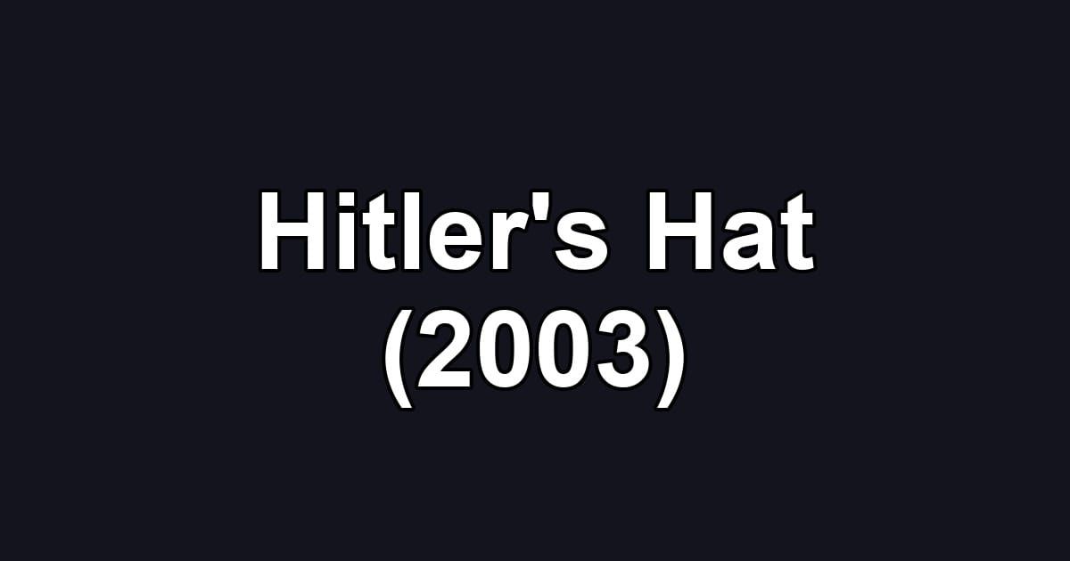 Hitler's Hat (2003)