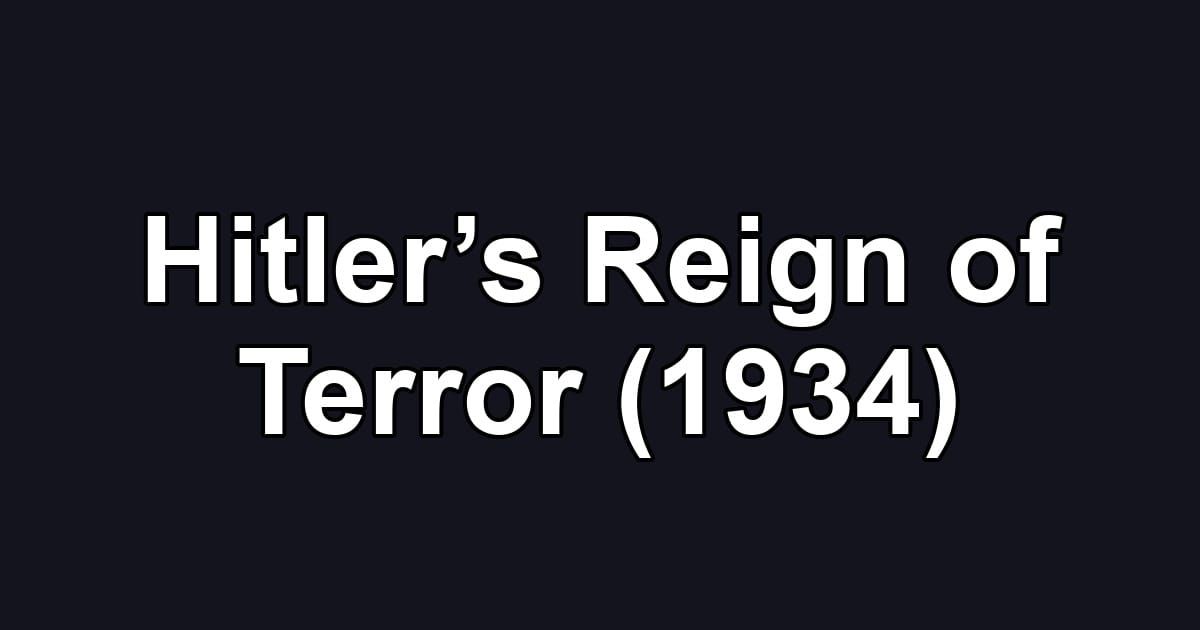 Hitler’s Reign of Terror (1934)