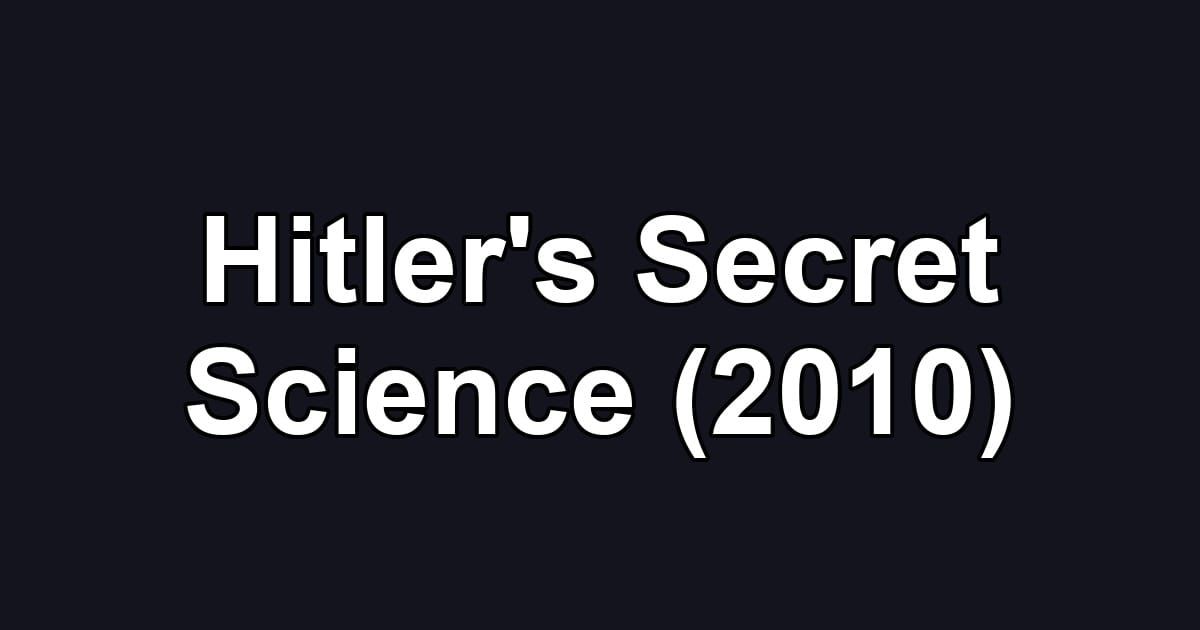 Hitler's Secret Science (2010)