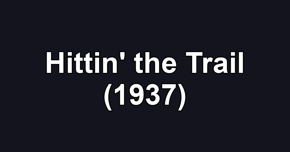 Hittin' the Trail (1937)