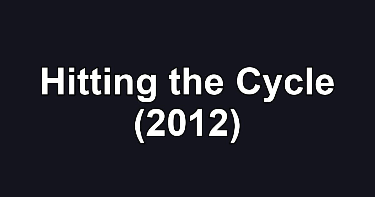 Hitting the Cycle (2012)