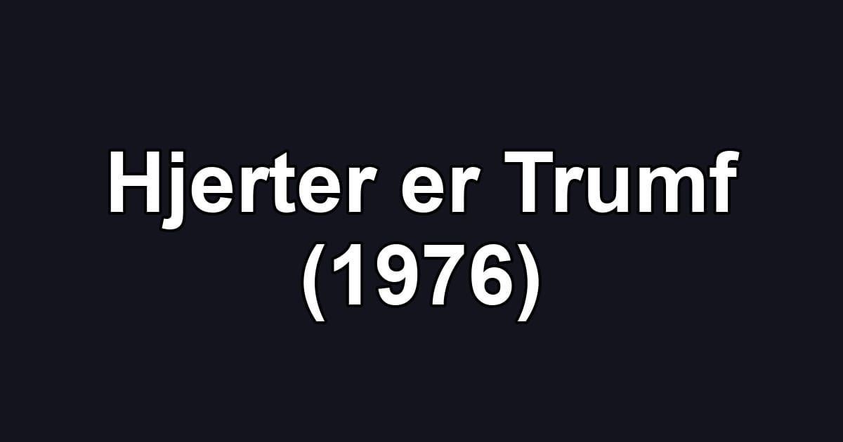 Hjerter er Trumf (1976)