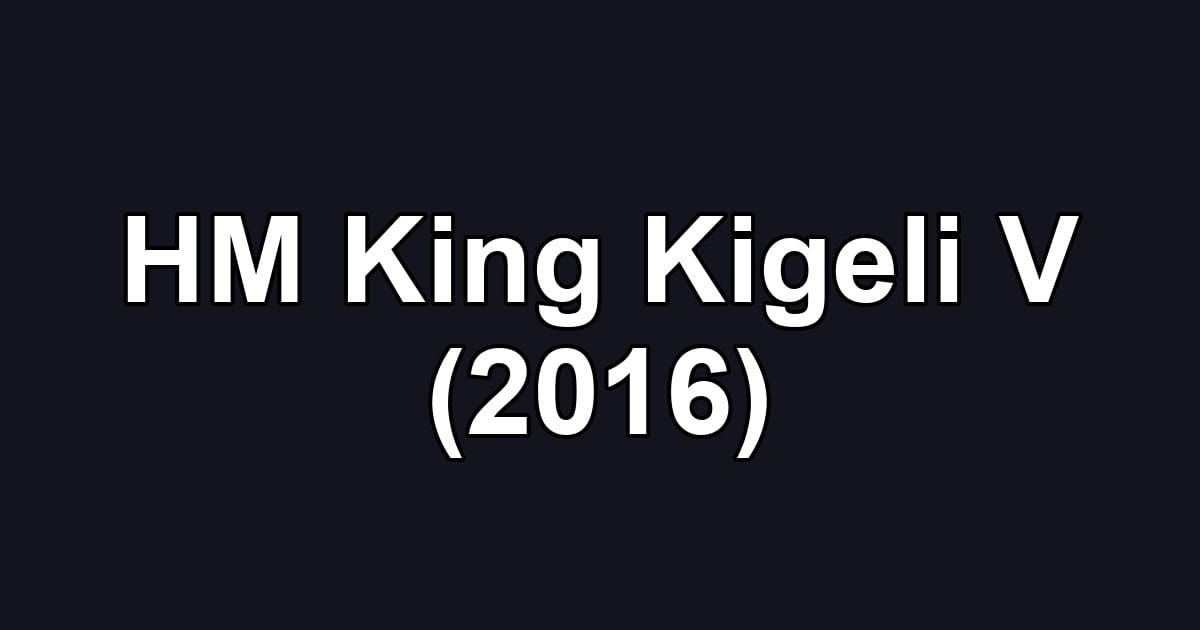 HM King Kigeli V (2016)