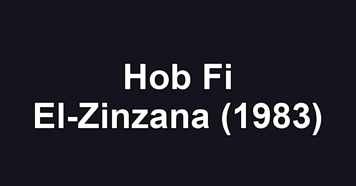Hob Fi El-Zinzana (1983)