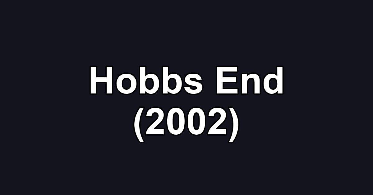 Hobbs End (2002)