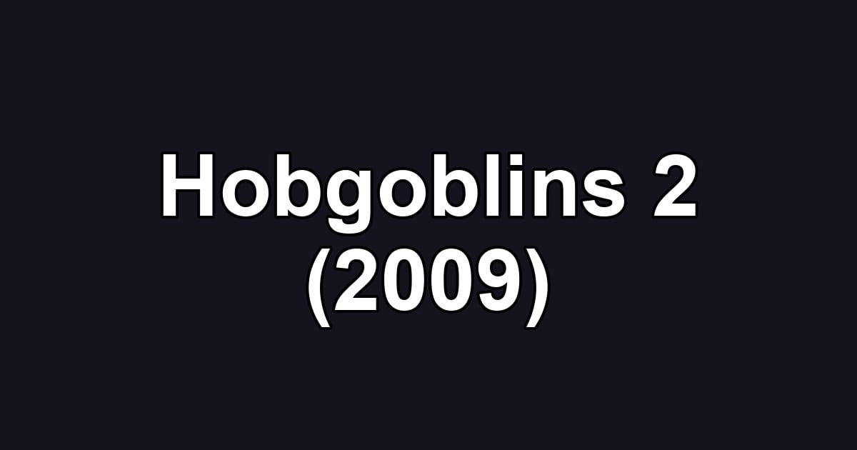 Hobgoblins 2 (2009)