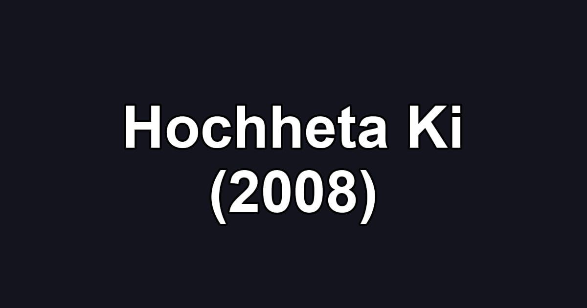 Hochheta Ki (2008)