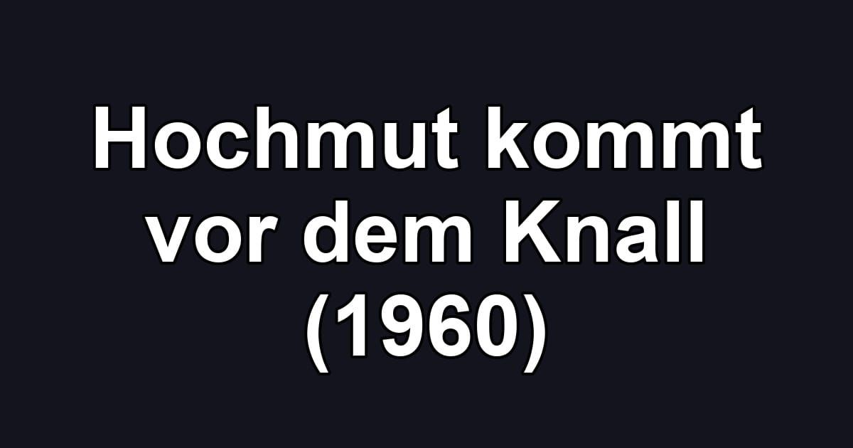 Hochmut kommt vor dem Knall (1960)
